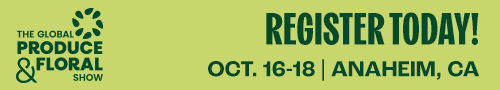 The Global Produce & Floral Show - Register Now - Oct  16-8   Anaheim, CA
