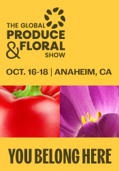 The Global Produce & Floral Show - Register Now - Oct  16-8   Anaheim, CA