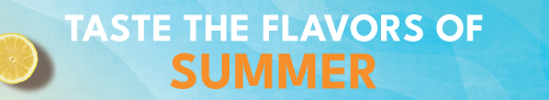 Taste the flavors of summer