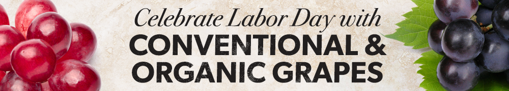 Celebrate Labor Day with organic and conventional grapes