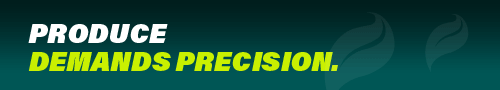 Produce Demands Precision