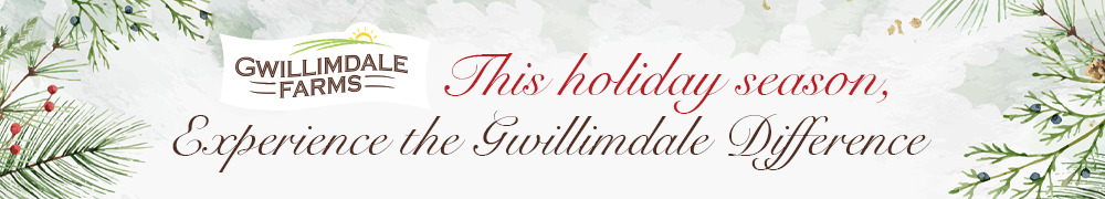 This holiday season, experience the Gwillimdale Difference