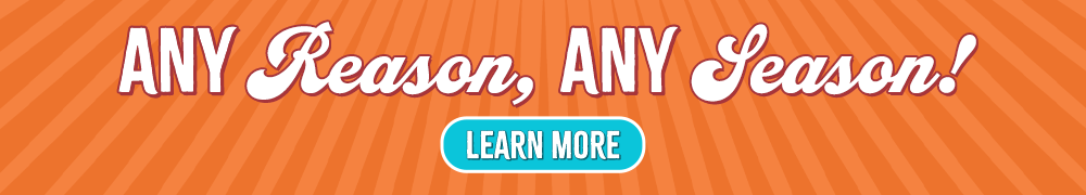 Any reason, any season!
