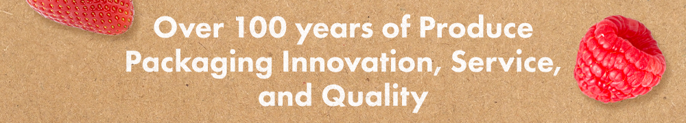 Over 100 years of Produce Packaging Innovation, Service, and Quality