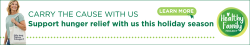 Carry the cause with us - Support hunger relief with us this holiday season - Healthy Family Project