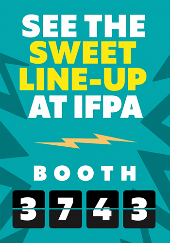 See the Sweet Line-Up at IFPA Booth 3743
