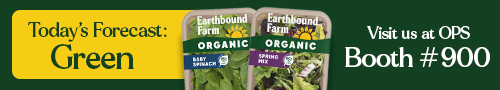 Today's Forecast  Green - Earthbound Farm - Visit us at OPS booth number 900