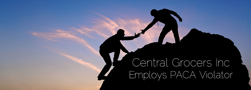 Central Grocers Inc. Posts 50,000 Dollar Surety Bond to Employ PACA Violator
