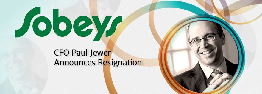 Sobeys CFO Paul Jewer Announces Resignation