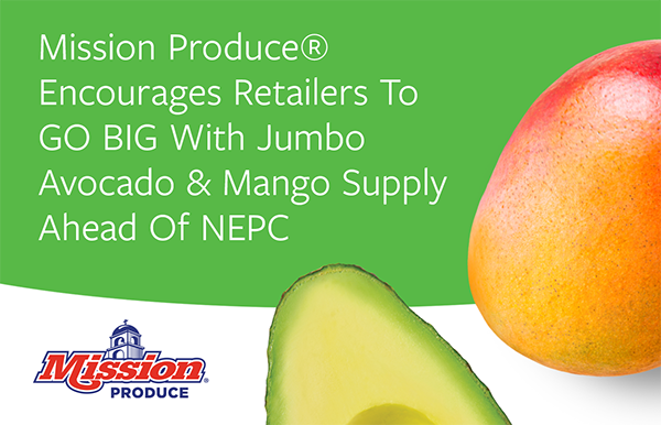 Mission Produce, Inc., a world leader in sourcing, producing, and distributing fresh Hass avocados, announced it will showcase its promotable supply of jumbo avocados and mangos at the New England Produce Council Expo
