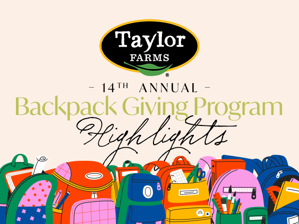Taylor Farms Empowers Education with 14th Annual Backpack Giving ...